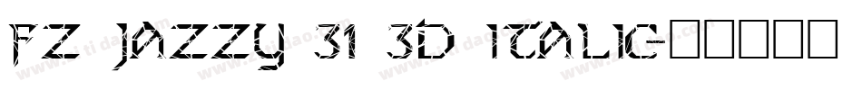FZ JAZZY 31 3D ITALIC字体转换